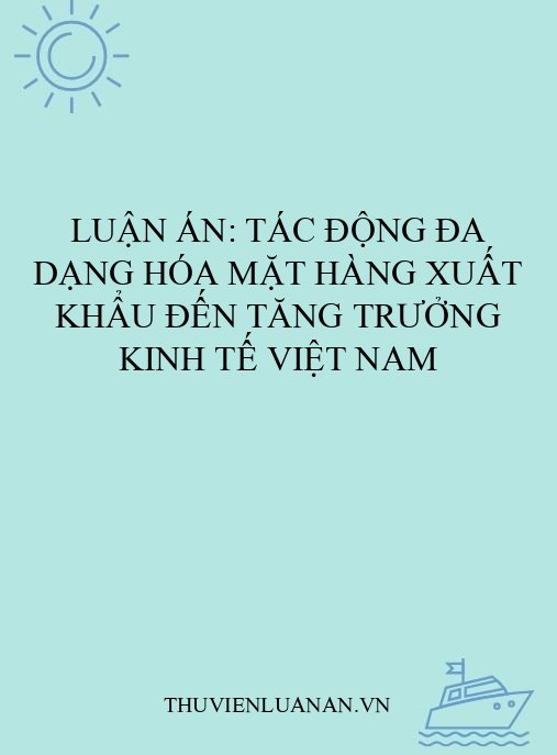 Luận án: Tác động đa dạng hóa mặt hàng xuất khẩu đến tăng trưởng kinh tế Việt Nam