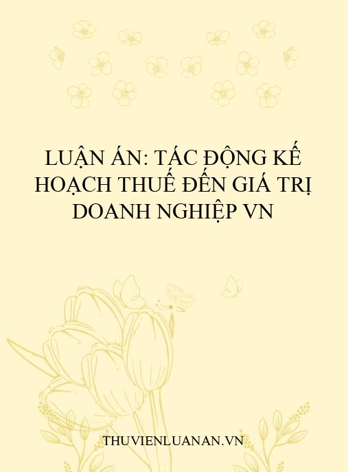 Luận án: Tác động kế hoạch thuế đến giá trị doanh nghiệp VN