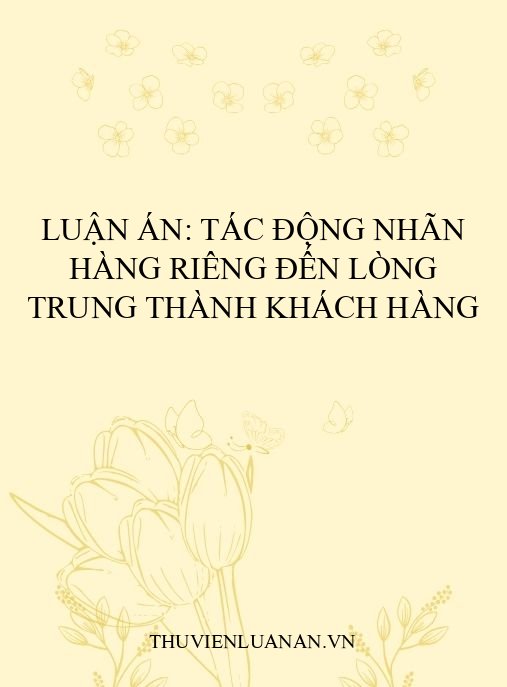 Luận án: Tác động nhãn hàng riêng đến lòng trung thành khách hàng