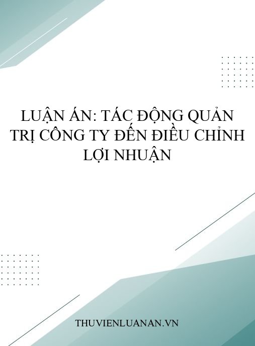 Luận án: Tác động quản trị công ty đến điều chỉnh lợi nhuận