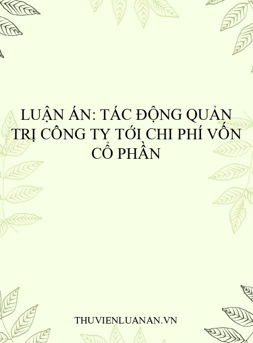 Luận án: Tác động quản trị công ty tới chi phí vốn cổ phần