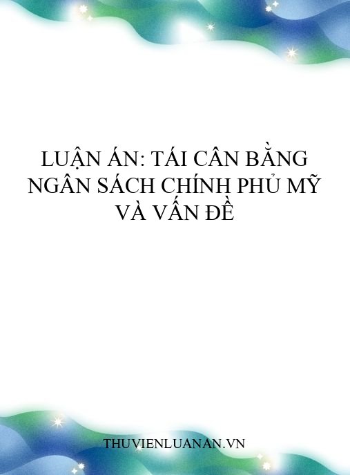 Luận án: Tái cân bằng ngân sách chính phủ Mỹ và vấn đề