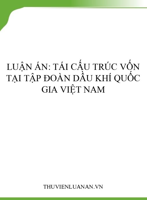 Luận án: Tái cấu trúc vốn tại Tập đoàn Dầu khí Quốc gia Việt Nam