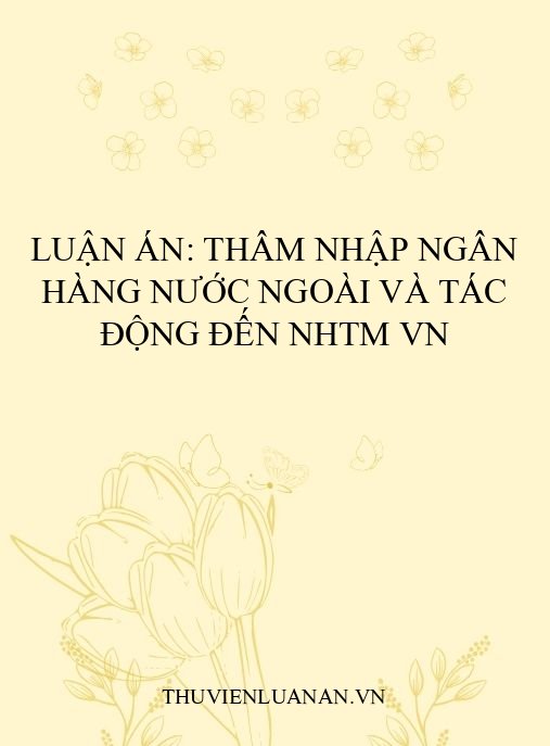 Luận án: Thâm nhập ngân hàng nước ngoài và tác động đến NHTM VN