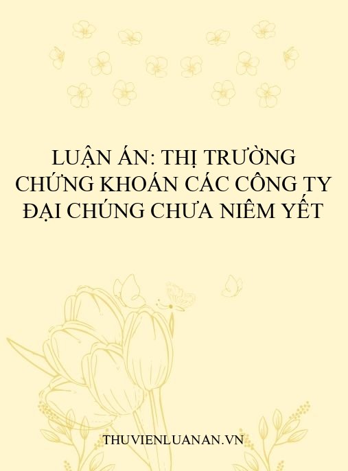 Luận án: Thị trường chứng khoán các công ty đại chúng chưa niêm yết