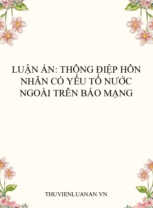 Luận án: Thông điệp hôn nhân có yếu tố nước ngoài trên báo mạng