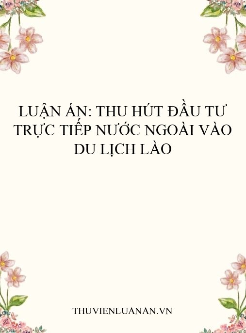 Luận án: Thu hút đầu tư trực tiếp nước ngoài vào du lịch Lào
