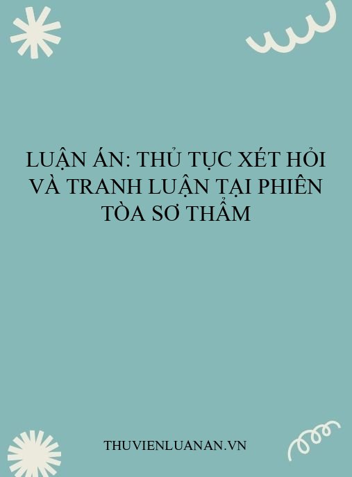 Luận án: Thủ tục xét hỏi và tranh luận tại phiên tòa sơ thẩm