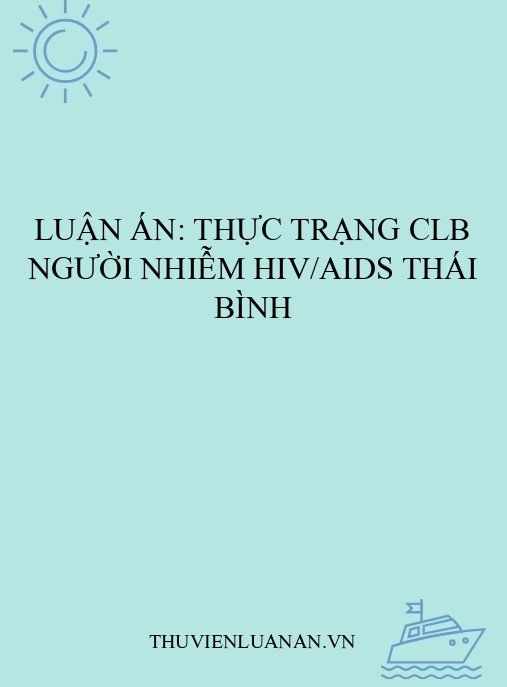 Luận án: Thực trạng CLB người nhiễm HIV/AIDS Thái Bình