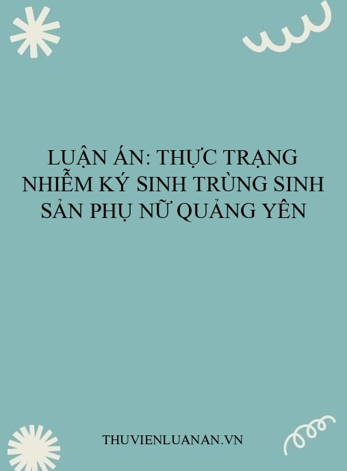 Luận án: Thực trạng nhiễm ký sinh trùng sinh sản phụ nữ Quảng Yên