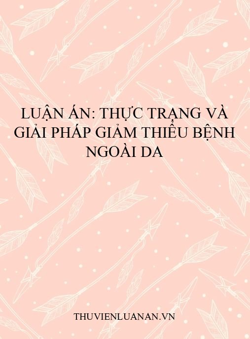 Luận án: Thực trạng và giải pháp giảm thiểu bệnh ngoài da