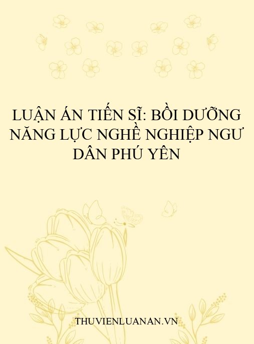 Luận Án Tiến Sĩ: Bồi Dưỡng Năng Lực Nghề Nghiệp Ngư Dân Phú Yên
