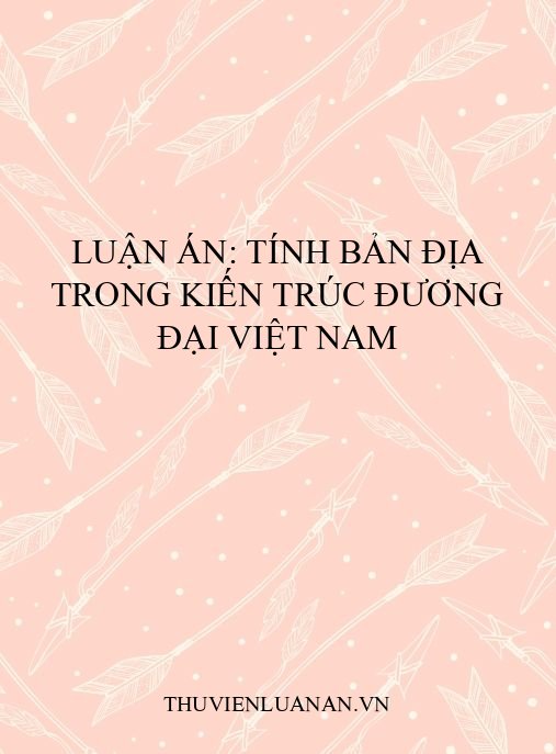 Luận án: Tính bản địa trong kiến trúc đương đại Việt Nam