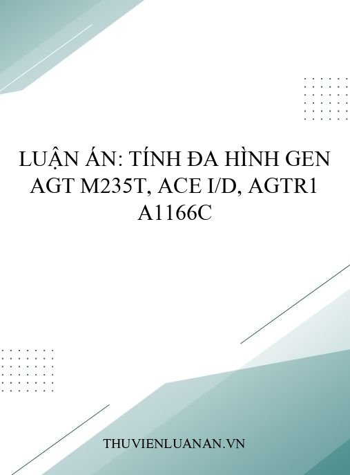 Luận án: Tính đa hình gen AGT M235T, ACE I/D, AGTR1 A1166C