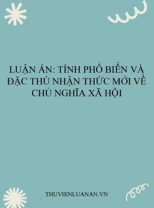 Luận án: Tính phổ biến và đặc thù nhận thức mới về chủ nghĩa xã hội