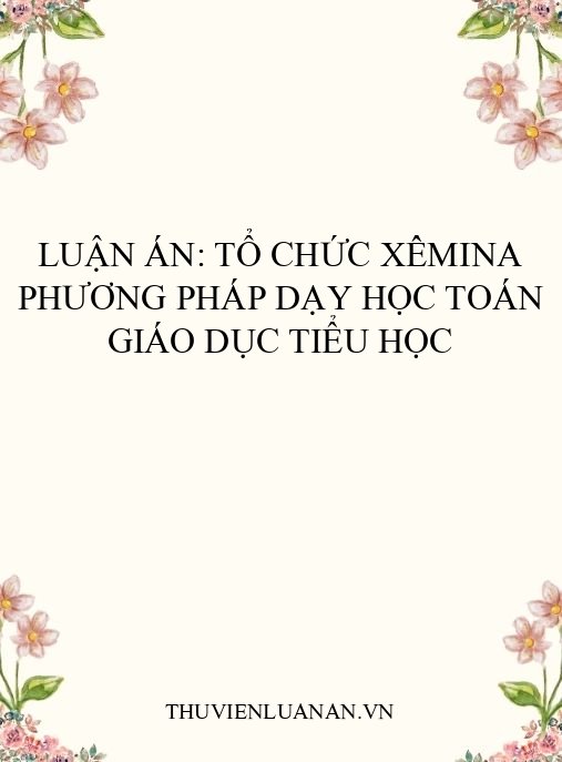 Luận án: Tổ chức xêmina phương pháp dạy học Toán giáo dục tiểu học