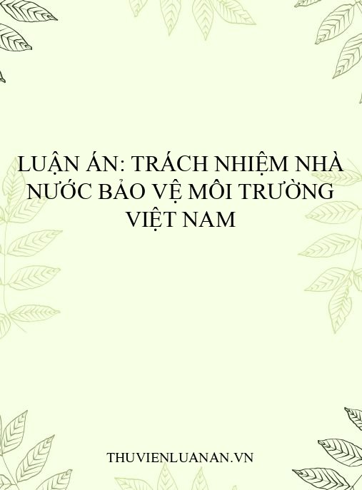 Luận án: Trách nhiệm nhà nước bảo vệ môi trường Việt Nam