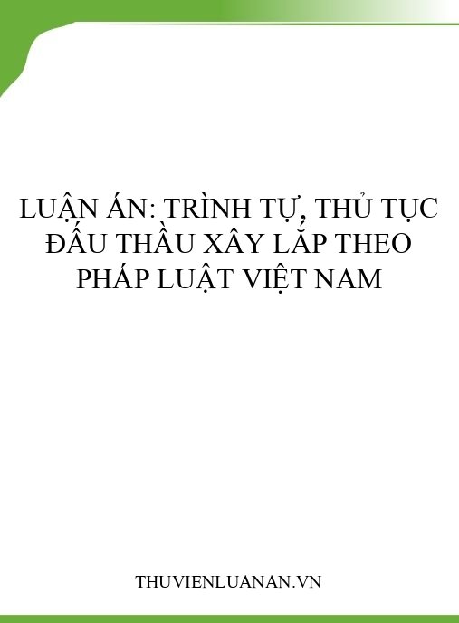 Luận án: Trình tự, thủ tục đấu thầu xây lắp theo pháp luật Việt Nam
