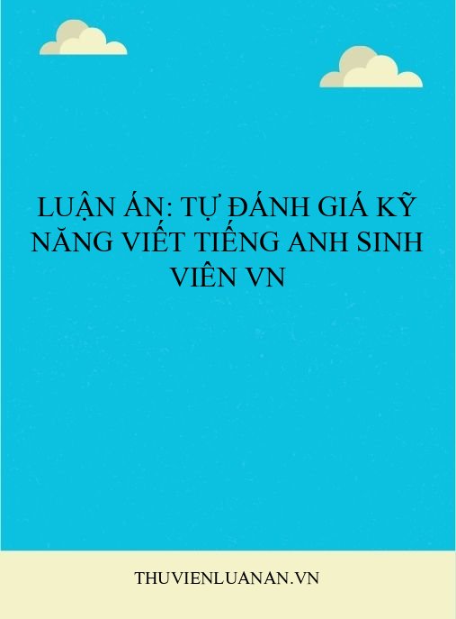 Luận án: Tự đánh giá kỹ năng viết tiếng Anh sinh viên VN