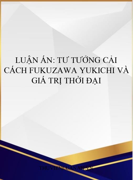 Luận án: Tư tưởng cải cách Fukuzawa Yukichi và giá trị thời đại