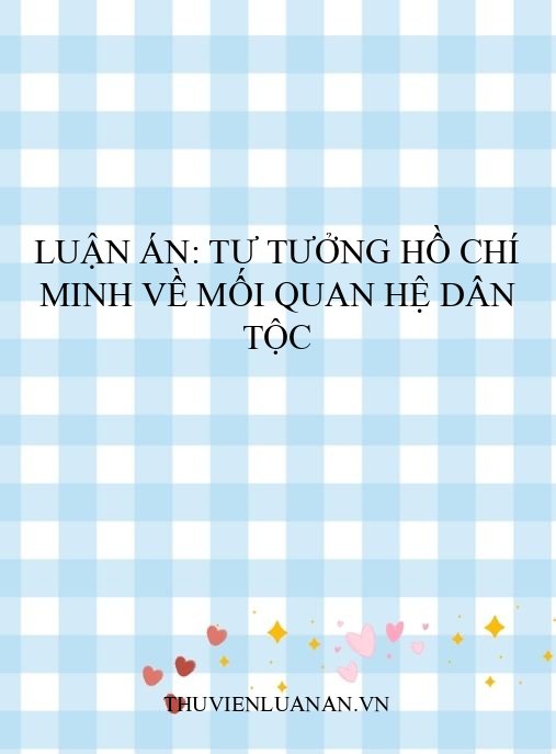 Luận án: Tư tưởng Hồ Chí Minh về mối quan hệ dân tộc