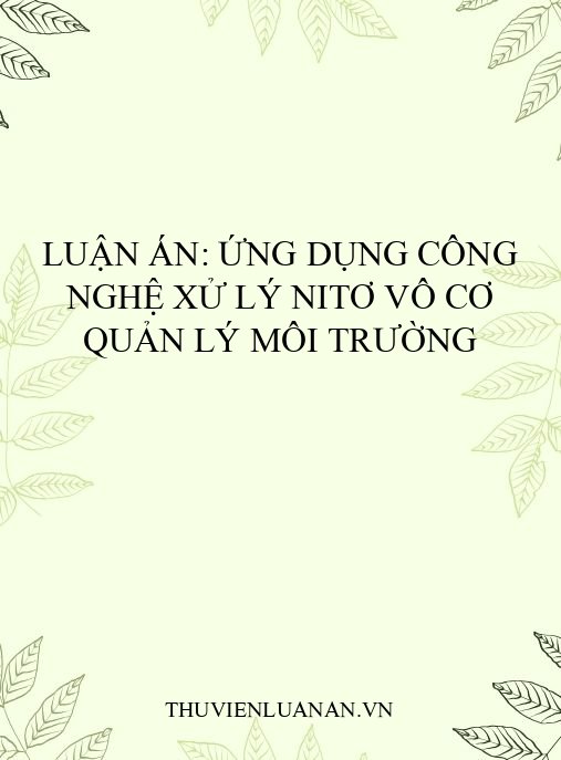 Luận án: Ứng dụng công nghệ xử lý nitơ vô cơ quản lý môi trường