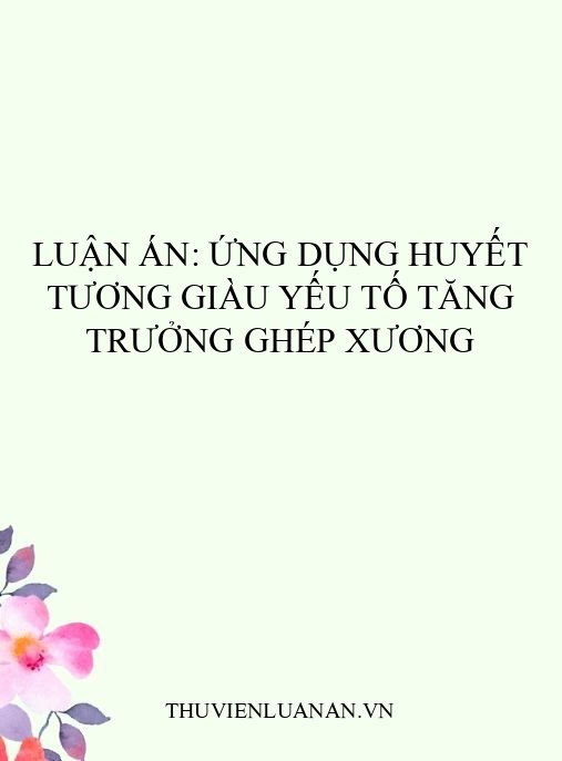 Luận án: Ứng dụng huyết tương giàu yếu tố tăng trưởng ghép xương