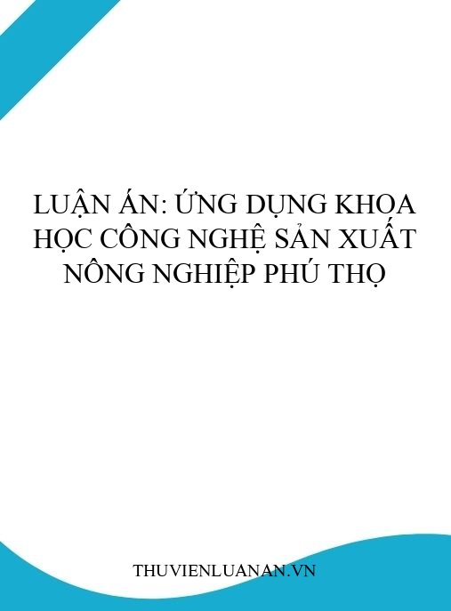 Luận án: Ứng dụng khoa học công nghệ sản xuất nông nghiệp Phú Thọ