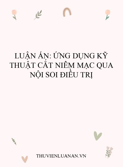 Luận án: Ứng dụng kỹ thuật cắt niêm mạc qua nội soi điều trị