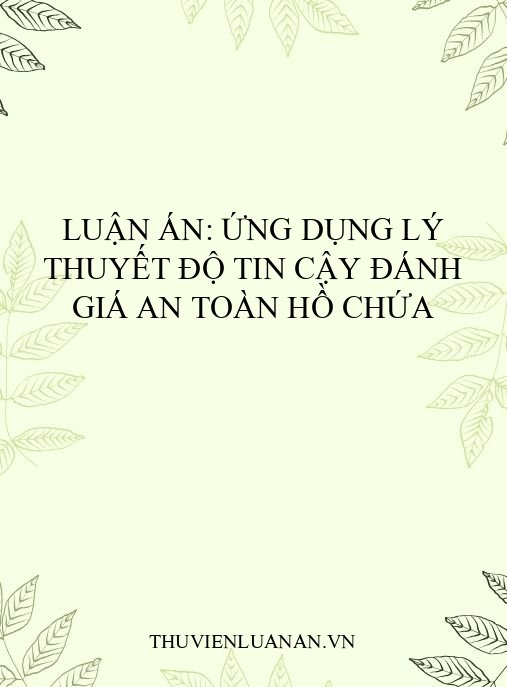Luận án: Ứng dụng lý thuyết độ tin cậy đánh giá an toàn hồ chứa