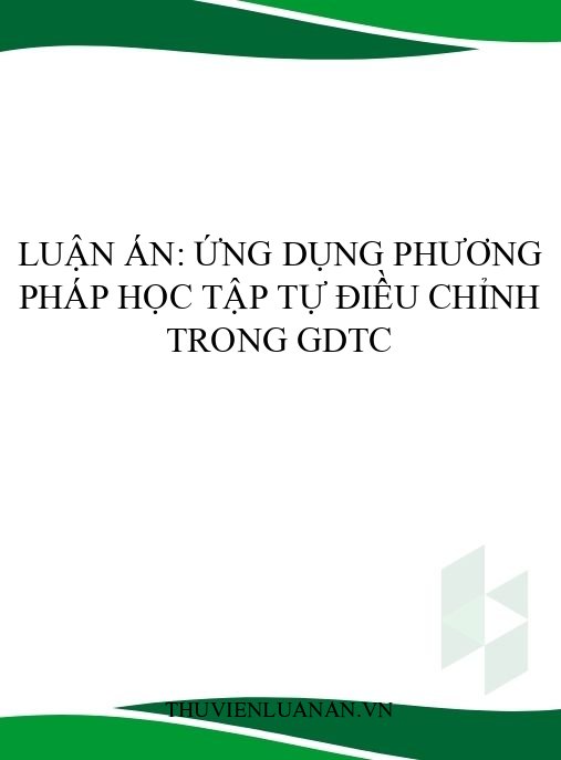 Luận án: Ứng dụng phương pháp học tập tự điều chỉnh trong GDTC