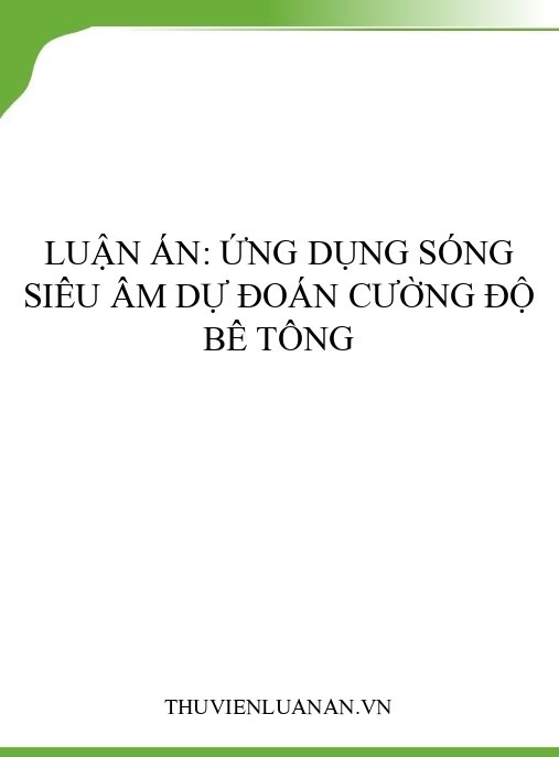 Luận án: Ứng dụng sóng siêu âm dự đoán cường độ bê tông