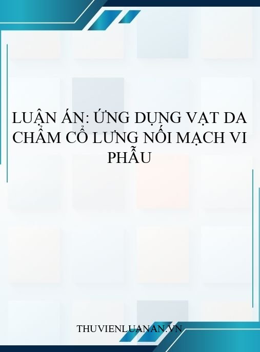 Luận án: Ứng dụng vạt da chẩm cổ lưng nối mạch vi phẫu