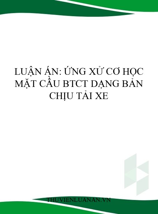 Luận án: Ứng xử cơ học mặt cầu BTCT dạng bản chịu tải xe