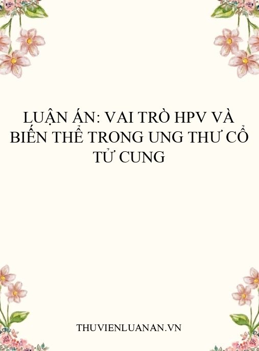 Luận án: Vai trò HPV và biến thể trong ung thư cổ tử cung