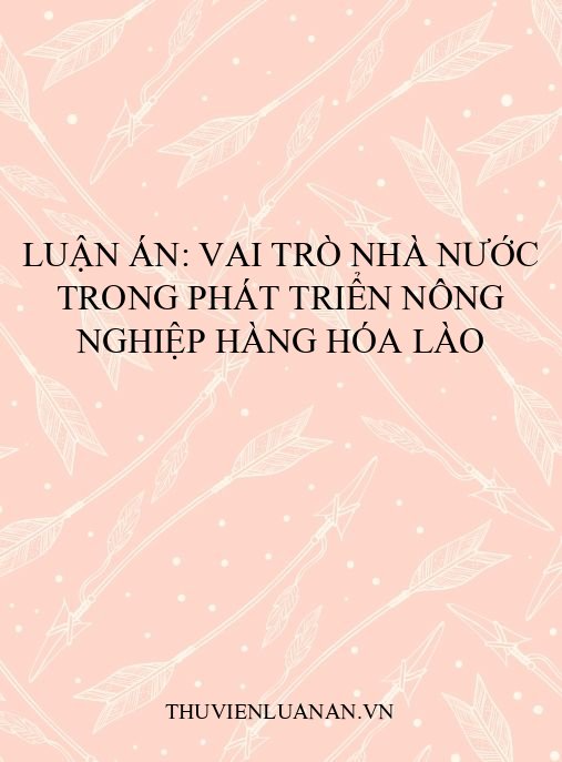 Luận án: Vai trò nhà nước trong phát triển nông nghiệp hàng hóa Lào