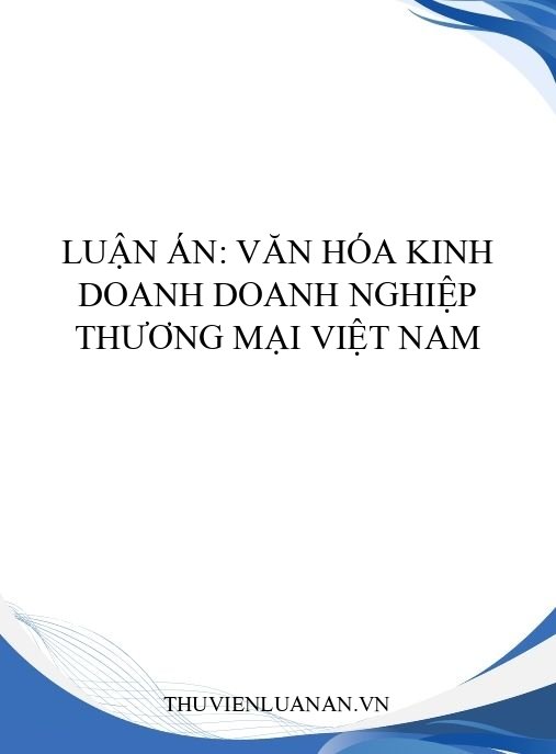 Luận án: Văn hóa kinh doanh doanh nghiệp thương mại Việt Nam