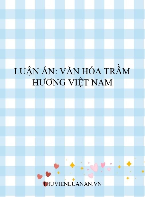 Luận án: Văn hóa trầm hương Việt Nam