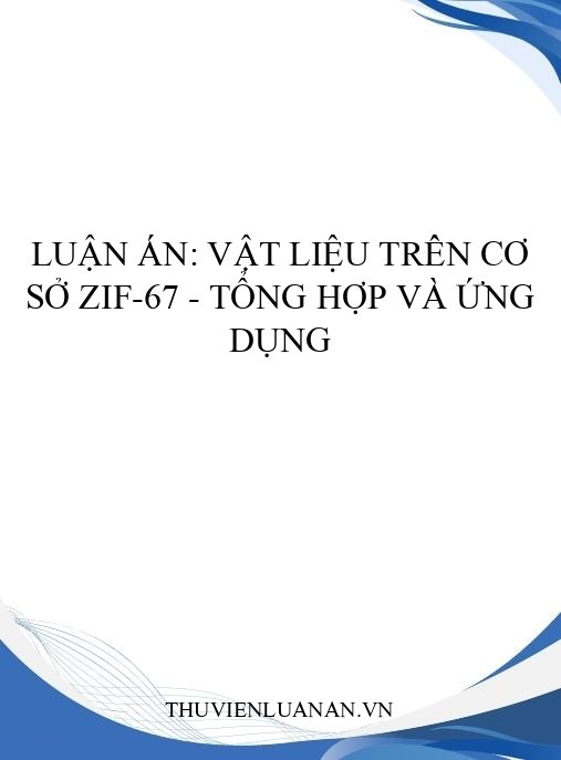 Luận án: Vật liệu trên cơ sở ZIF-67 – Tổng hợp và ứng dụng