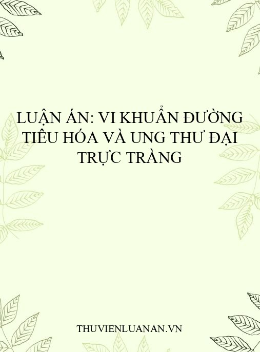 Luận án: Vi khuẩn đường tiêu hóa và ung thư đại trực tràng