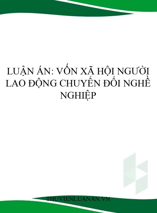 Luận án: Vốn xã hội người lao động chuyển đổi nghề nghiệp
