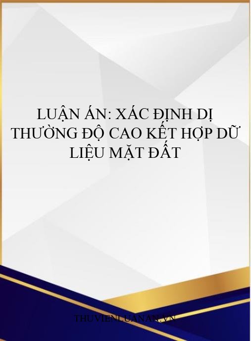 Luận án: Xác định dị thường độ cao kết hợp dữ liệu mặt đất