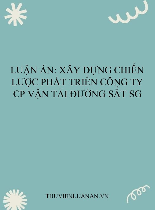 Luận án: Xây dựng chiến lược phát triển Công ty CP vận tải đường sắt SG
