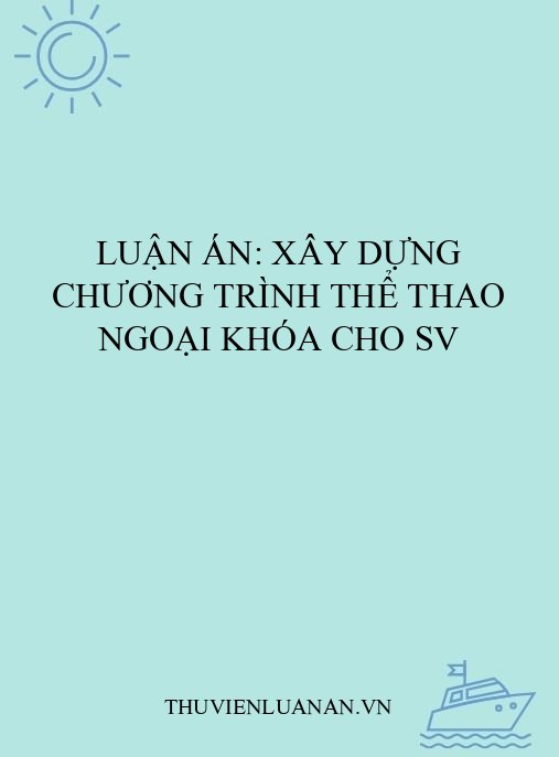 Luận án: Xây dựng chương trình thể thao ngoại khóa cho SV