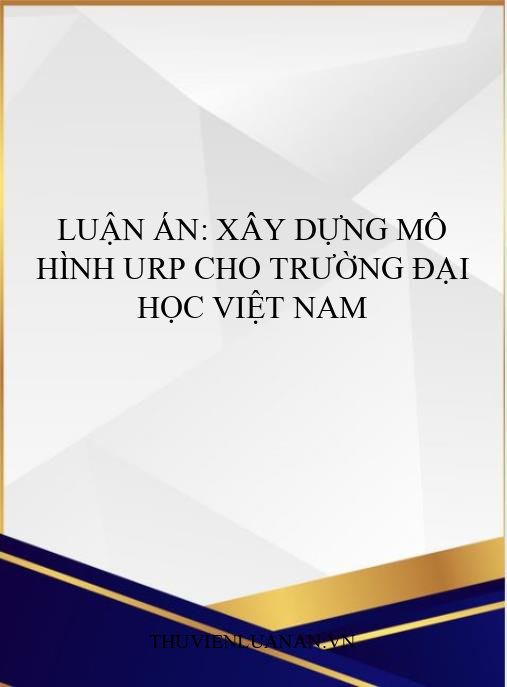 Luận án: Xây dựng mô hình URP cho trường đại học Việt Nam