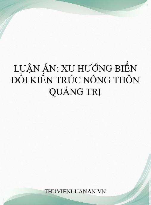 Luận án: Xu hướng biến đổi kiến trúc nông thôn Quảng Trị