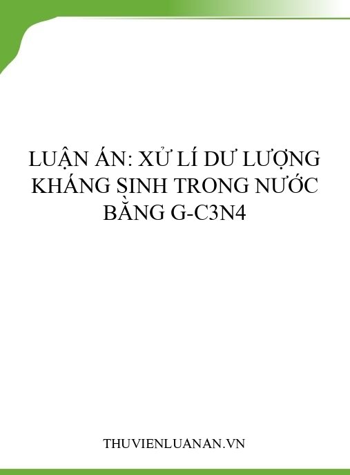 Luận án: Xử lí dư lượng kháng sinh trong nước bằng g-C3N4