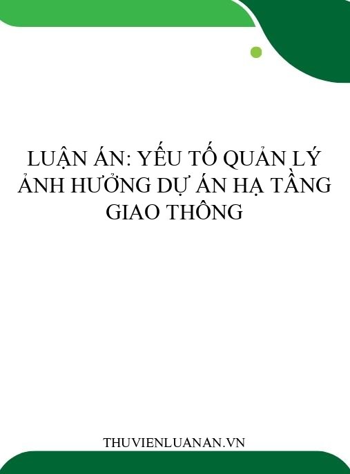 Luận án: Yếu tố quản lý ảnh hưởng dự án hạ tầng giao thông
