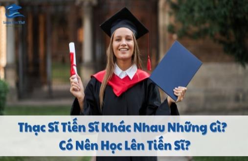Luận án tiến sĩ vs Luận văn thạc sĩ – Khác biệt quan trọng